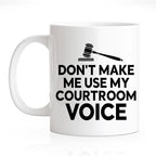 RZHV Don't Make Me Use My Courtroom Voice 11 Oz Novelty Mug, Funny Gavel Coffee by RZHV
