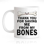 RZHV Thank You For Saving Me From My Bones Coffee Mug, Bone Surgery Mug by RZHV