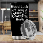 CUBICER Good Luck Finding Better Coworkers Than Us Funny Quote 20 Oz Stainless - Image 5